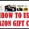 How to Use a Amazon Gift Card