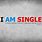 I AM Single