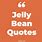 Jelly Bean Quotes