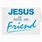 Jesus Calls Me Friend