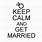 Keep Calm and Get Married