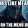 Meats Back On the Menu Boys Meme