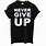 Never Back Down Never Give Up Shirt