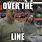 Over the Line Meme