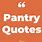 Pantry Quotes
