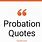Probation Quotes