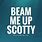 Scottie Beam Me Up