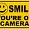 Smile Please You Are On Camera