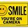 Smile Your On Camera