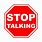 Stop Talking Sign