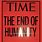 Time Magazine the End of Humanity