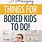 What to Do When Bored for Kids 9