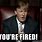 You're Fired Meme