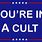 You're in a Cult