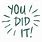 You Did It Graphic