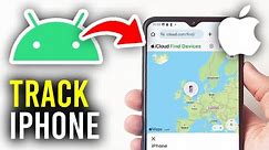 How To Track iPhone Location On Android Phone - Full Guide