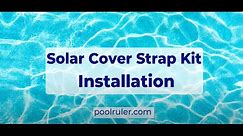 Pool Ruler Solar Cover Strap Kit Installation (Full Instructions)