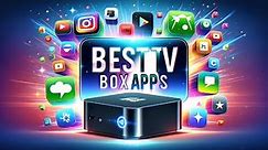 🔥 Best TV Box Apps | Must-Have Applications for Your TV Streaming Box 📺