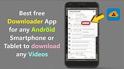 Best free Downloader App for any Android Smartphone or Tablet to download any Videos.