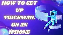 How To Set Up Voicemail On An IPhone