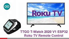 Make a Roku TV Remote Control on LILYGO® TTGO T-Watch 2020 V1 ESP32 Arduino IDE C++