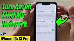 iPhone 13/13 Pro: How to Turn On/Off Find My Network