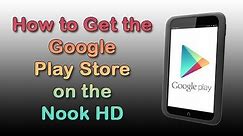Nook HD: How to Get the Google Play Store​​​ | H2TechVideos​​​