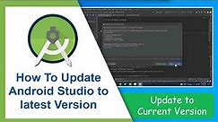 How To Update Android Studio to latest Version