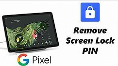 How To Remove Screen Lock PIN On Google Pixel Tablet