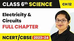 Electricity and Circuits Full Chapter Class 6 Science | NCERT Science Class 6 Chapter 12