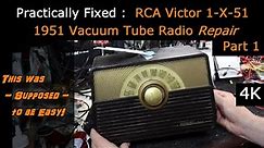 RCA Victor 1-X-51 Vacuum Tube Radio Repair 1951 - This was - Supposed - to be Easy! - Part 1 [4K]