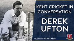 Kent Cricket in Conversation: Derek Ufton