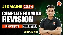 Complete Physics Formula Revision | JEE Mains 2024 | New Syllabus | Shreyas Sir