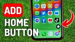 How to Add Home Button on iPhone Screen - Full Guide