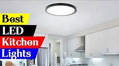 5 Best LED Kitchen Ceiling Lights for a Bright and Functional Space