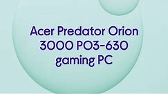 Acer Predator Orion 3000 PO3-630 Gaming PC - Intel® Core™ i5, RTX 3060 Ti - Product Overview
