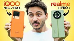 Iqoo Neo 7 pro vs realme 11 pro plus comparison! Which one is best for you