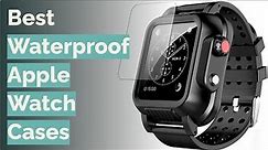 🌵 5 Best Waterproof Apple Watch Cases (Catalyst and More)