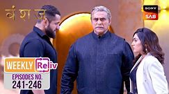 Weekly ReLIV - Vanshaj - Episodes 241-246 | 18 March 2024 To 23 March 2024