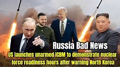 Russia Bad News: US launches unarmed ICBM to demonstrate nuclear force readiness hours warning N.K.