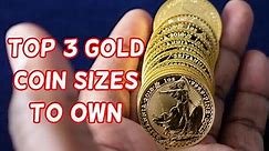 Top 3 Gold Coin Sizes To Own