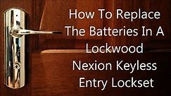 How To Replace The Batteries In A Lockwood Nexion Keyless Entry Lockset