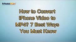 How to Convert iPhone Video to MP4? 7 Best Ways You Must Know