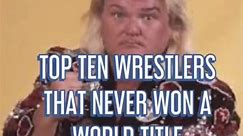Top 10 wrestlers who never won a world title #wwe #gregthehammervalentine #worldchampion #wwf #oldschool #wrestling #wrestlingtiktok