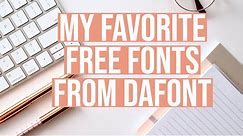 MY FAVORITE FREE FONTS FROM DAFONT