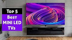 Top 5 Best MINI LED 4K/8K TVs