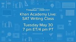 Khan Academy Live: SAT Writing