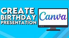 How To Make And Create Birthday Presentation on Canva PC