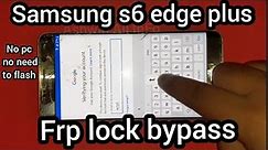 Samsung S6 edge plus Frp lock bypass 2021/ S6 edge plus google account bypass wihout pc step by step