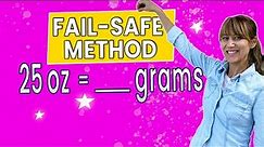 Convert Ounces to Grams - Fail-Safe Method